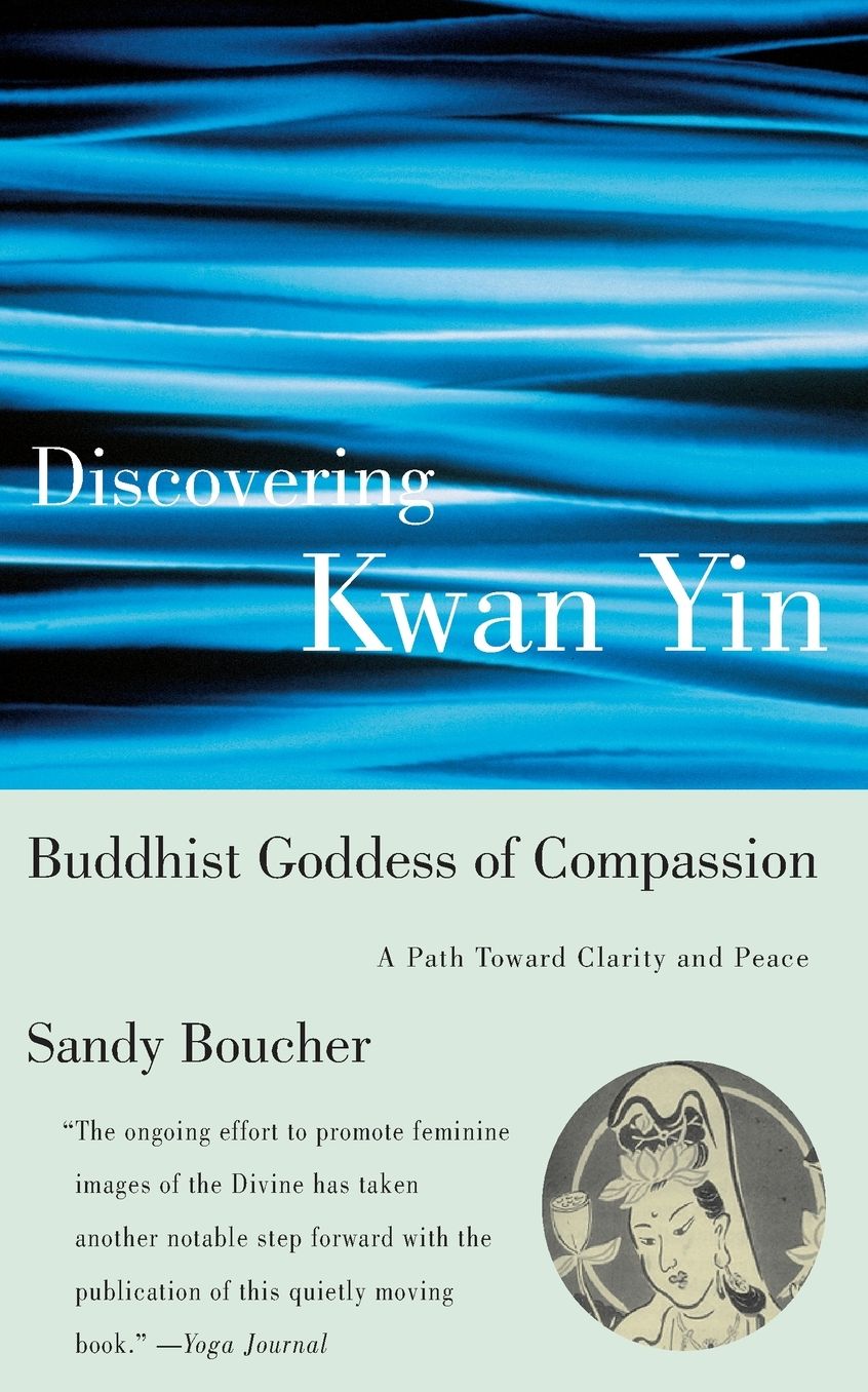 Discovering Kwan Yin, Buddhist Goddess of Compassion