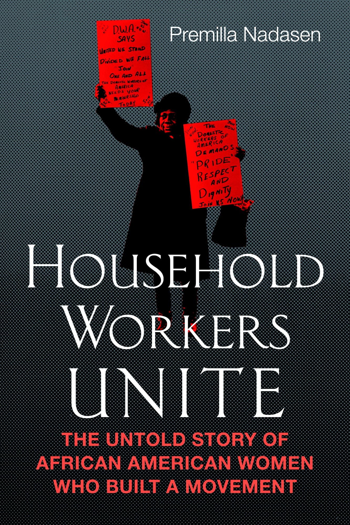 Household Workers Unite: The Untold Story of African American Women Who Built a Movement