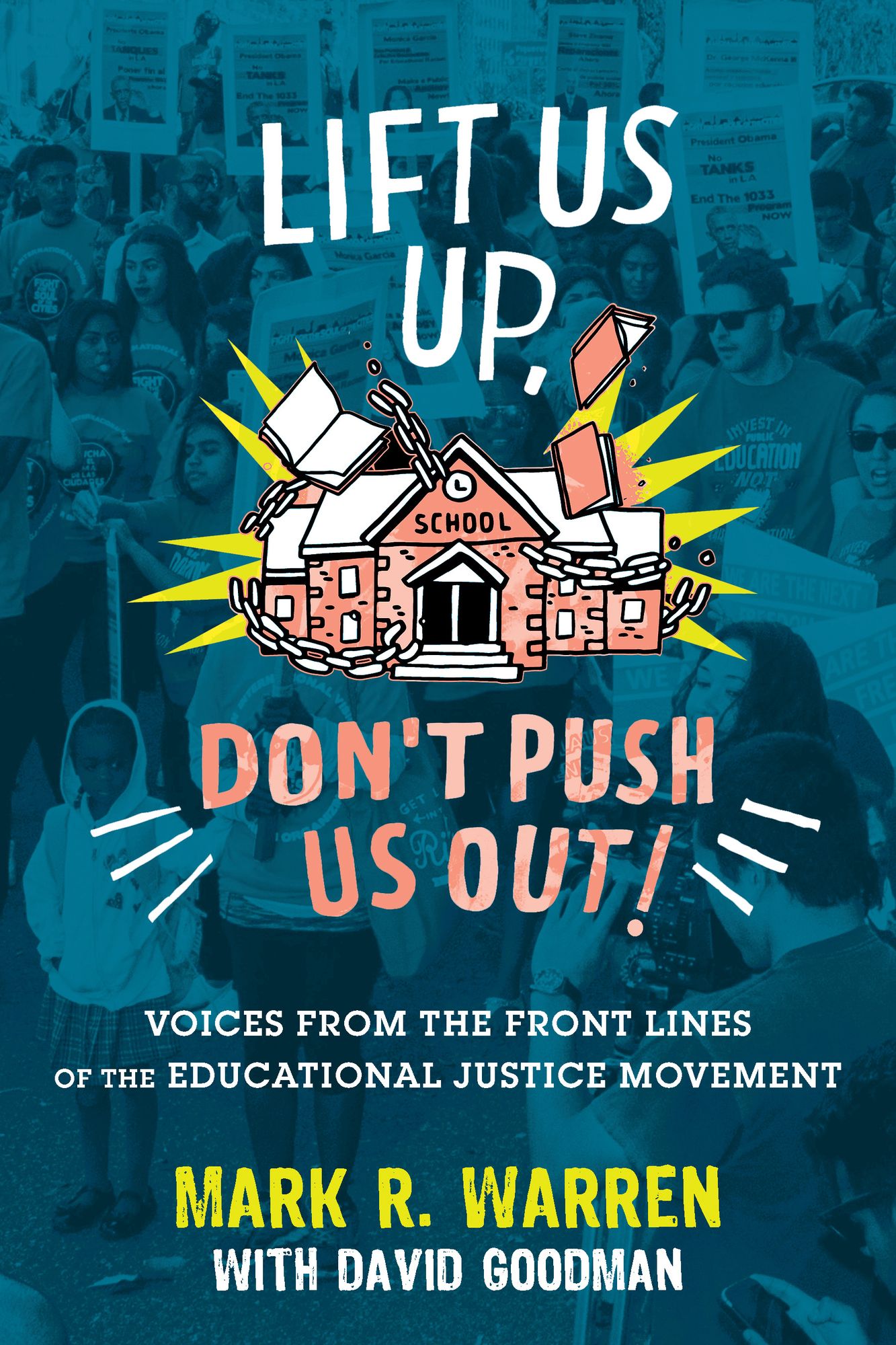 "Lift Us Up, Don't Push Us Out!": Voices from the Front Lines of the Educational Justice Movement
