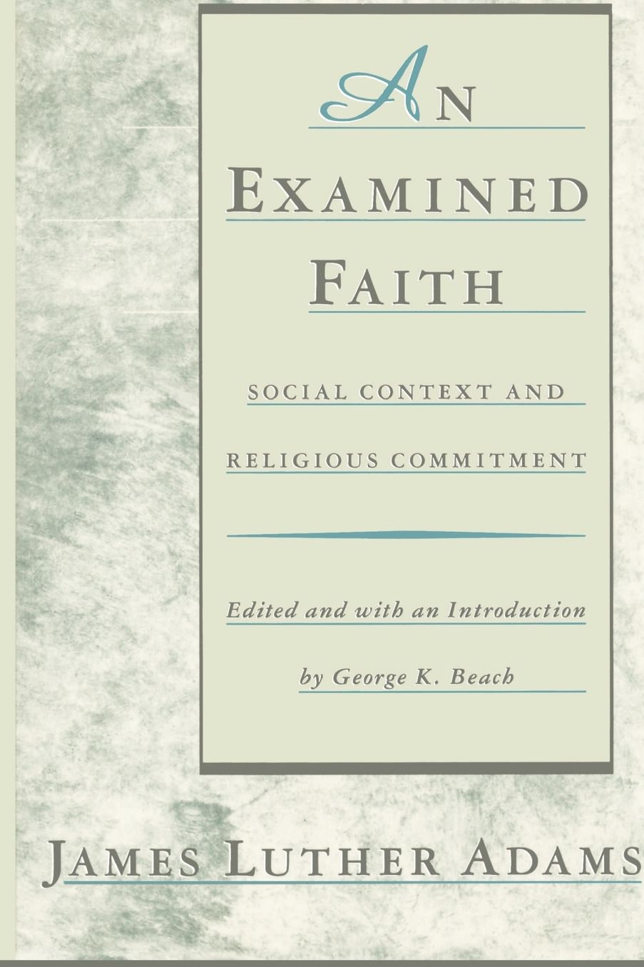 An Examined Faith: Social Context and Religious Committment
