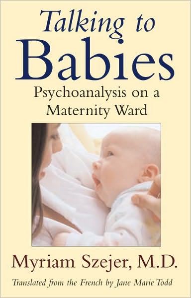 Talking to Babies: Psychoanalysis on a Maternity Ward