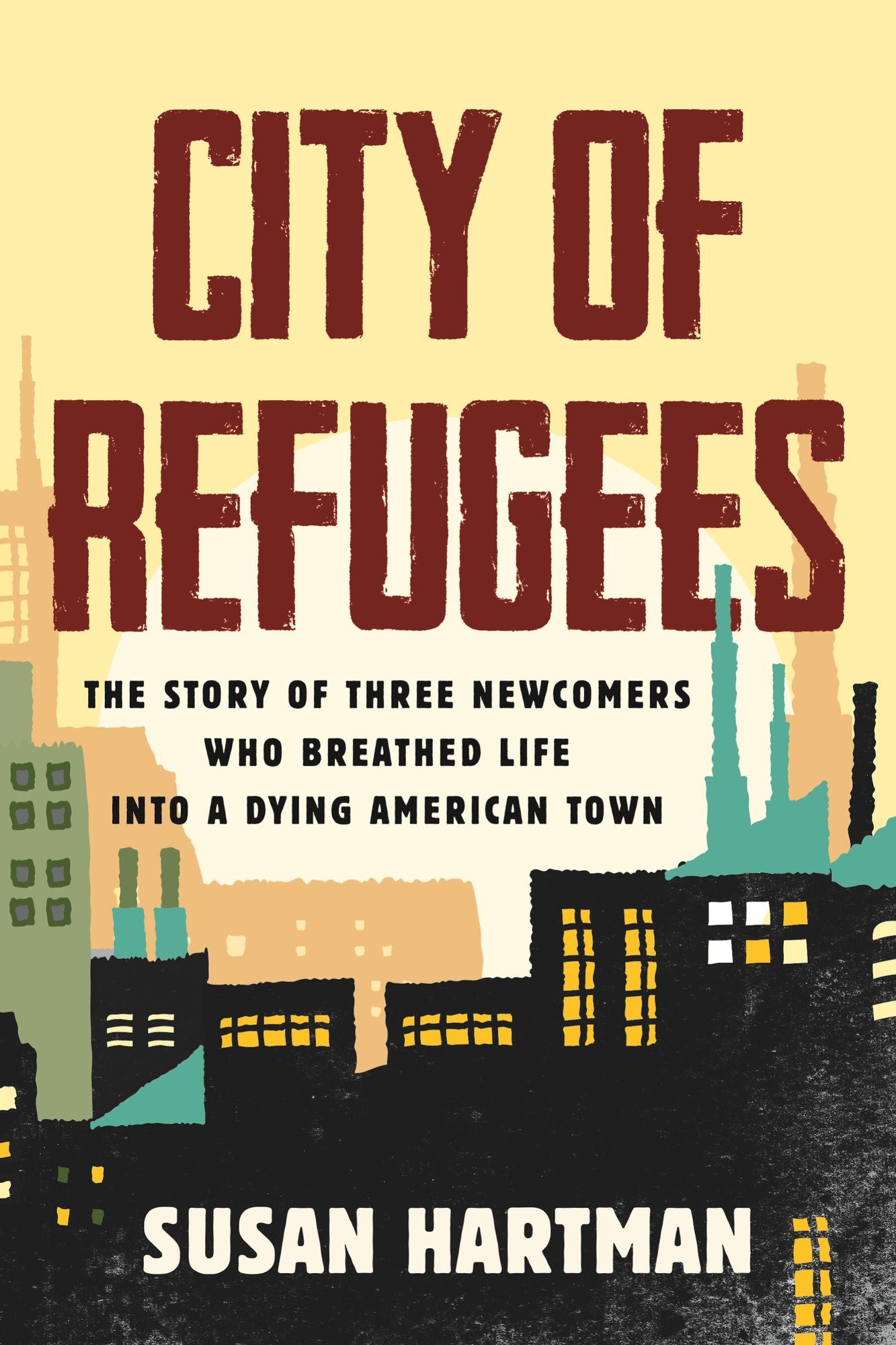 City of Refugees: Three Newcomers and the Old Industrial Town They Adopted