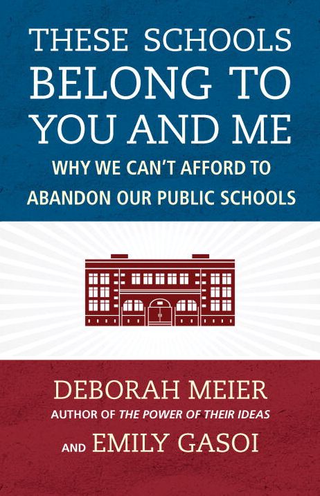 These Schools Belong to You and Me: Why We Can't Afford to Abandon Our Public Schools