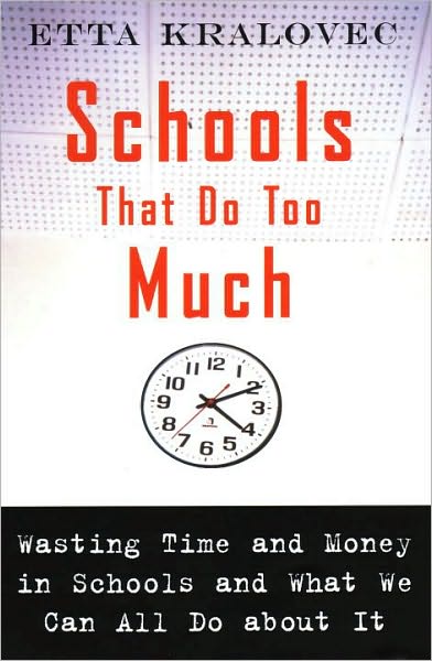 Schools That Do Too Much: How Schools Waste Time and Money and What We Can All Do About It