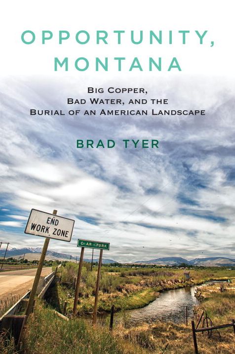 Opportunity, Montana : Big Copper, Bad Water, and the Burial of an American Landscape