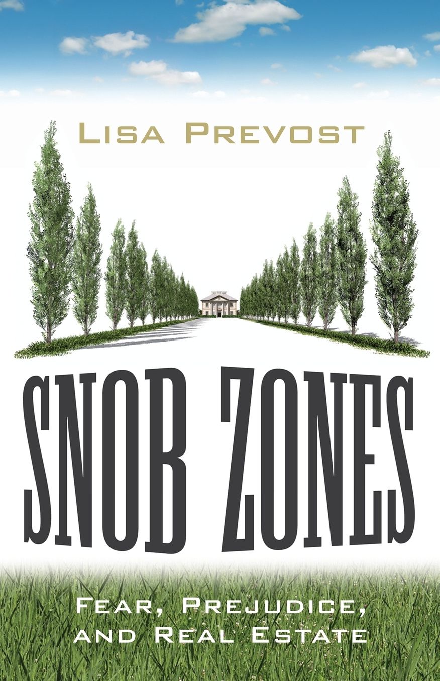 Snob Zones: Fear, Prejudice, and Real Estate