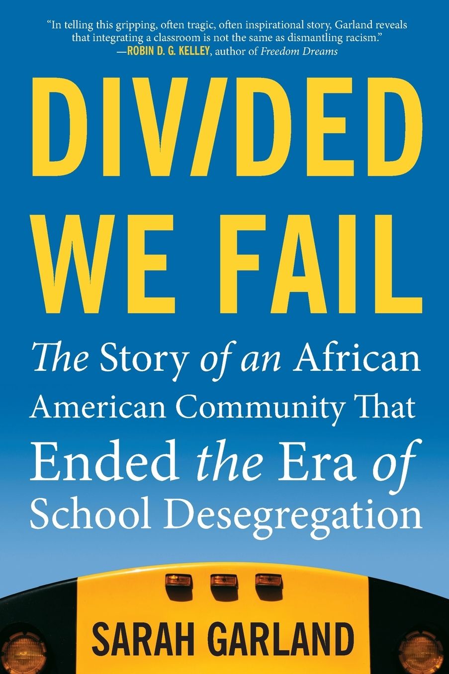 Divided We Fail: The Story of an African American Community That Ended the Era of School Desegregation
