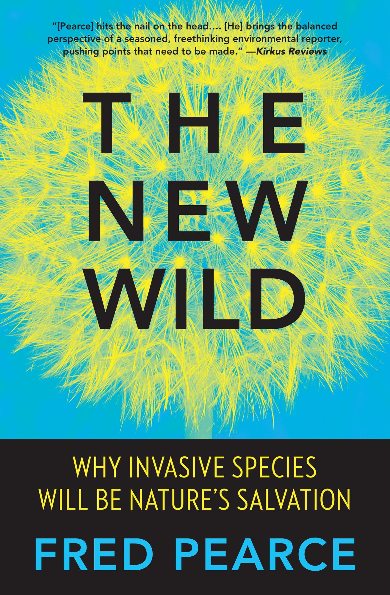 The New Wild: Why Invasive Species Will Be Nature's Salvation