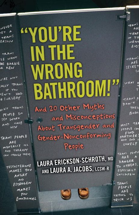 "You're in the Wrong Bathroom!": And 20 Other Myths and Misconceptions About Transgender and Gender-Nonconforming People