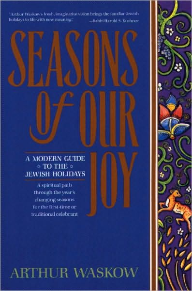 Seasons of Our Joy: A Modern Guide to the Jewish Holidays