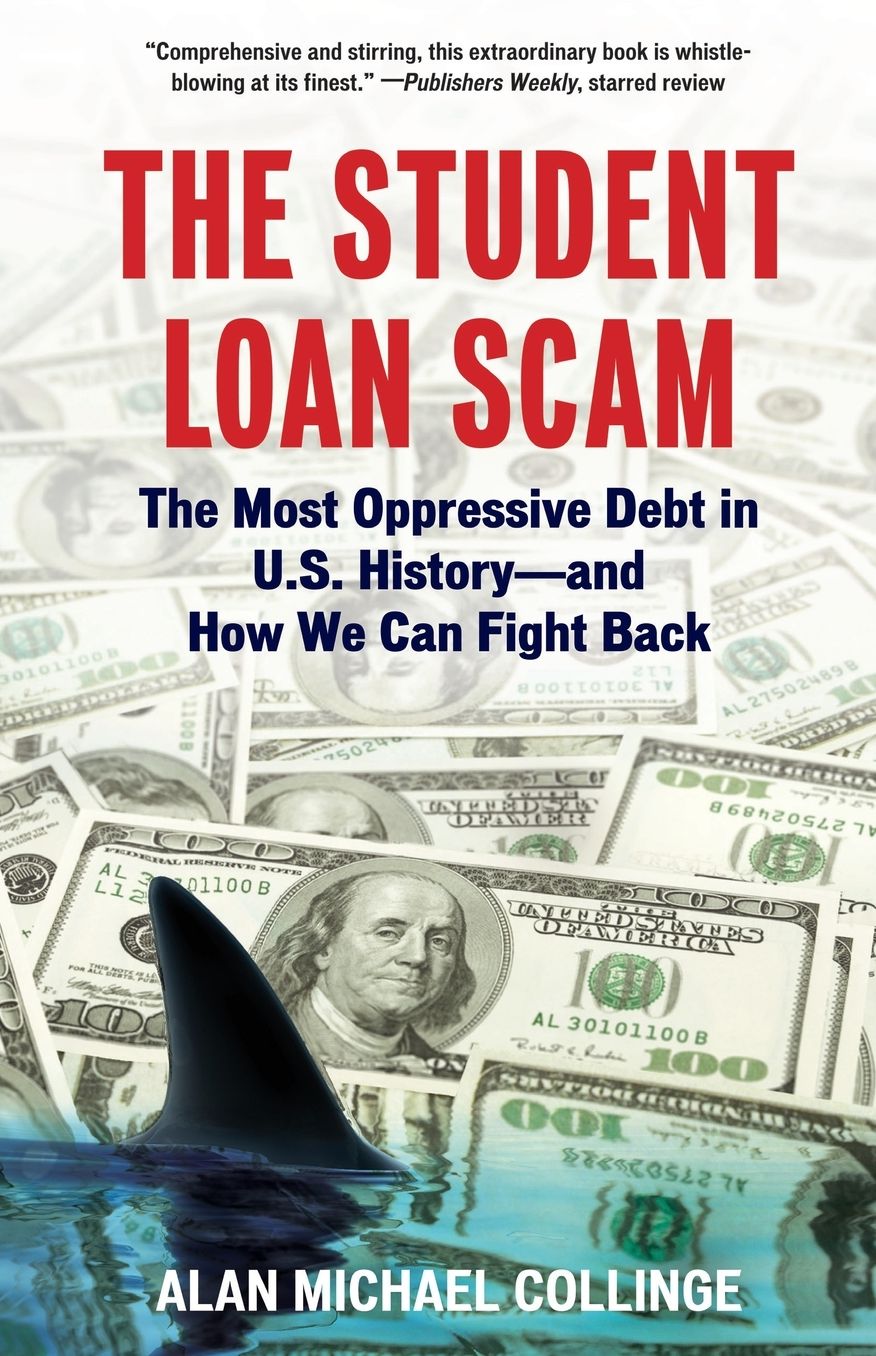The Student Loan Scam: The Most Oppressive Debt in U.S. History-And How We Can Fight Back