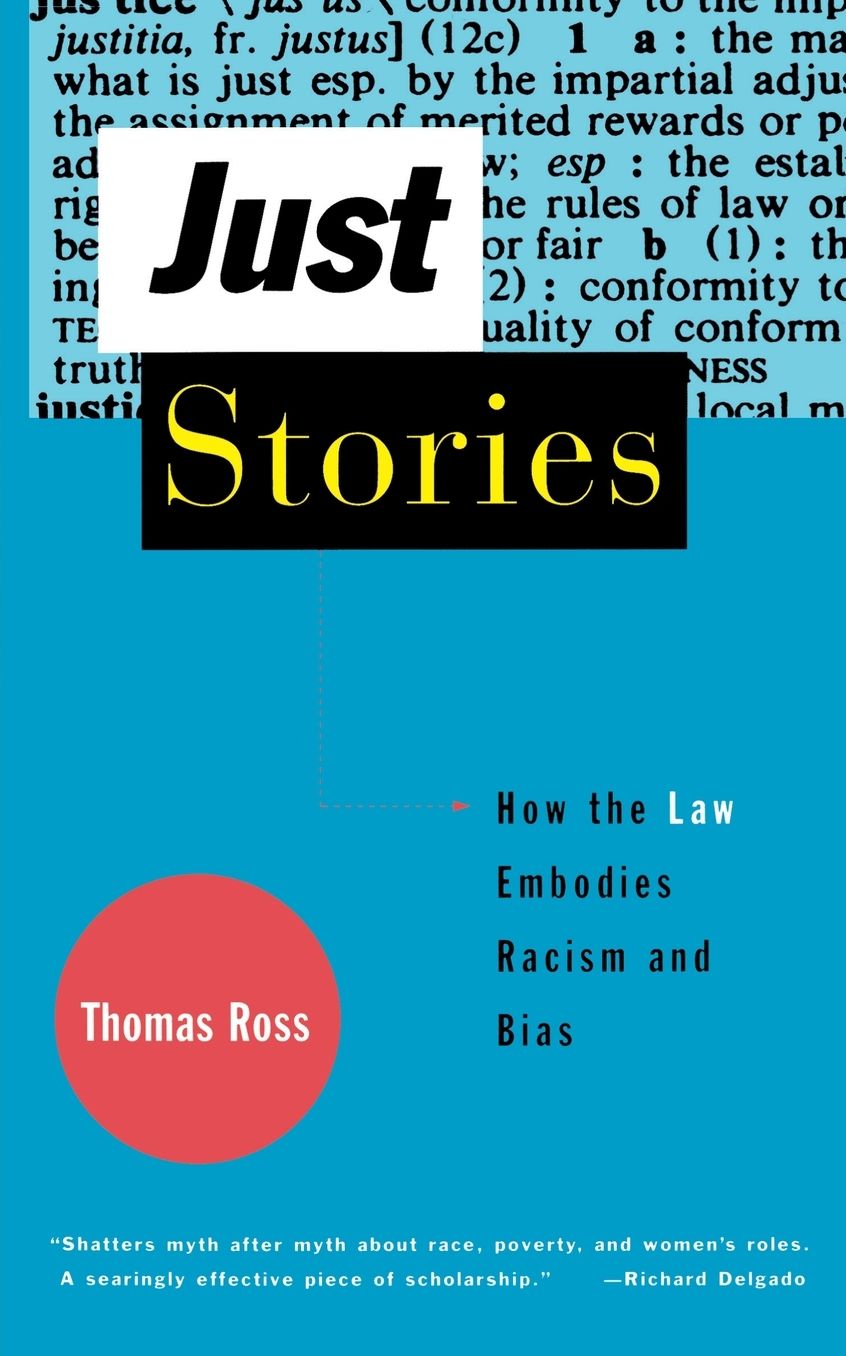 Just Stories: How the Law Embodies Racism and Bias