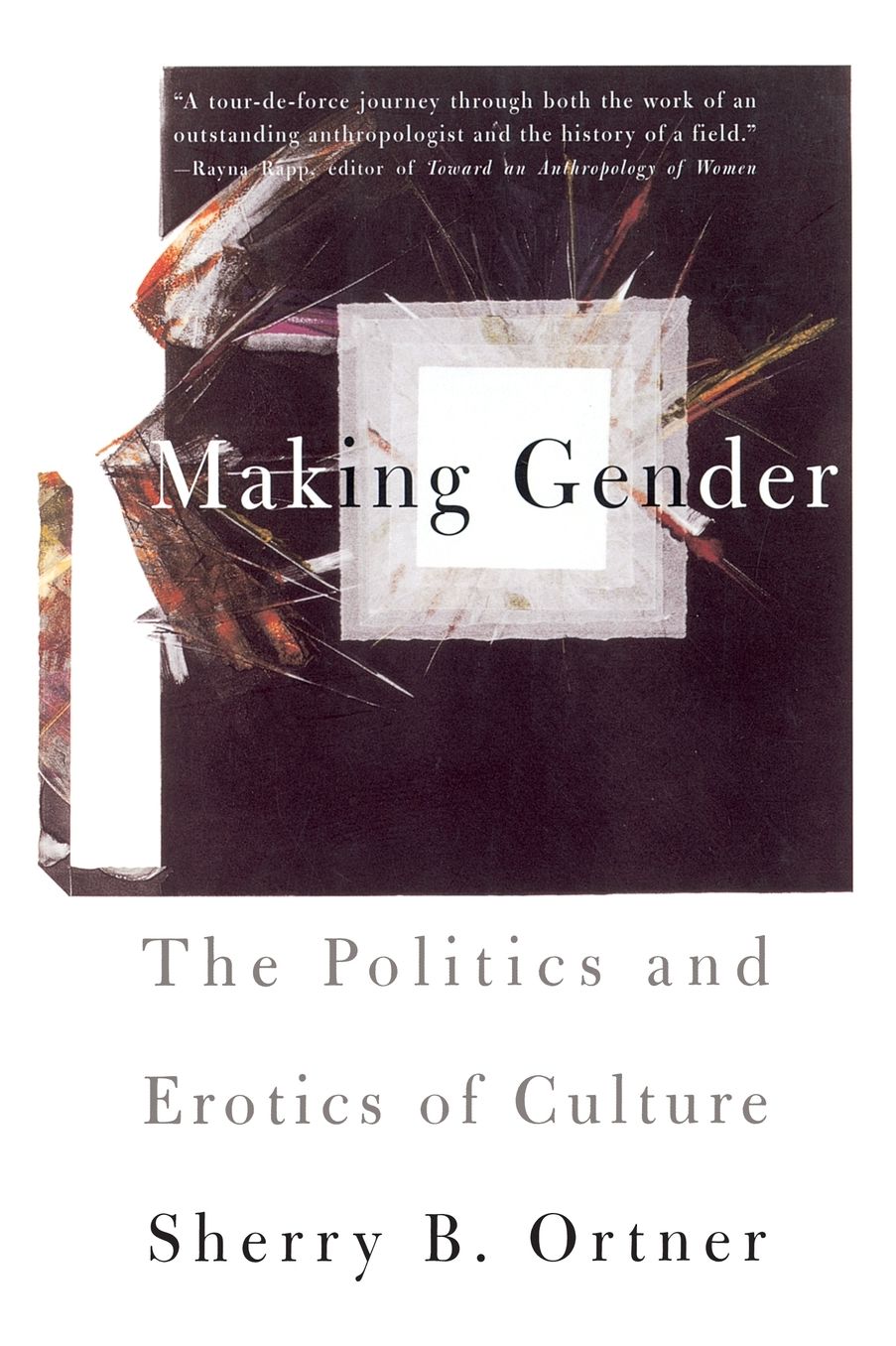 Making Gender: The Politics and Erotics of Culture