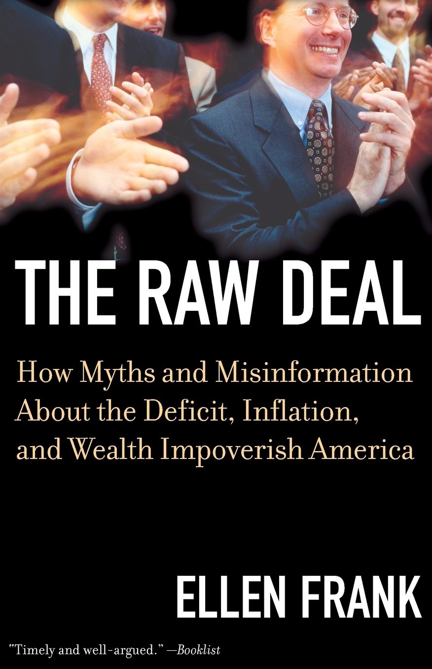 The Raw Deal: How Myths and Misinformation about the Deficit, Inflation, and Wealth Impoverish America