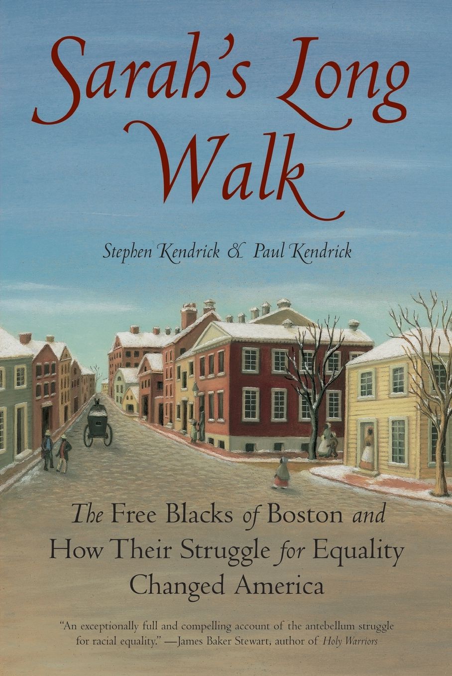 Sarah's Long Walk: The Free Blacks of Boston and How Their Struggle for Equality Changed America