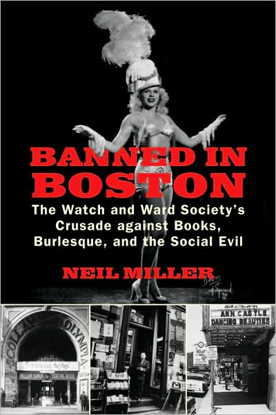 Banned in Boston: The Watch and Ward Society's Crusade against Books, Burlesque, and the Social Evil