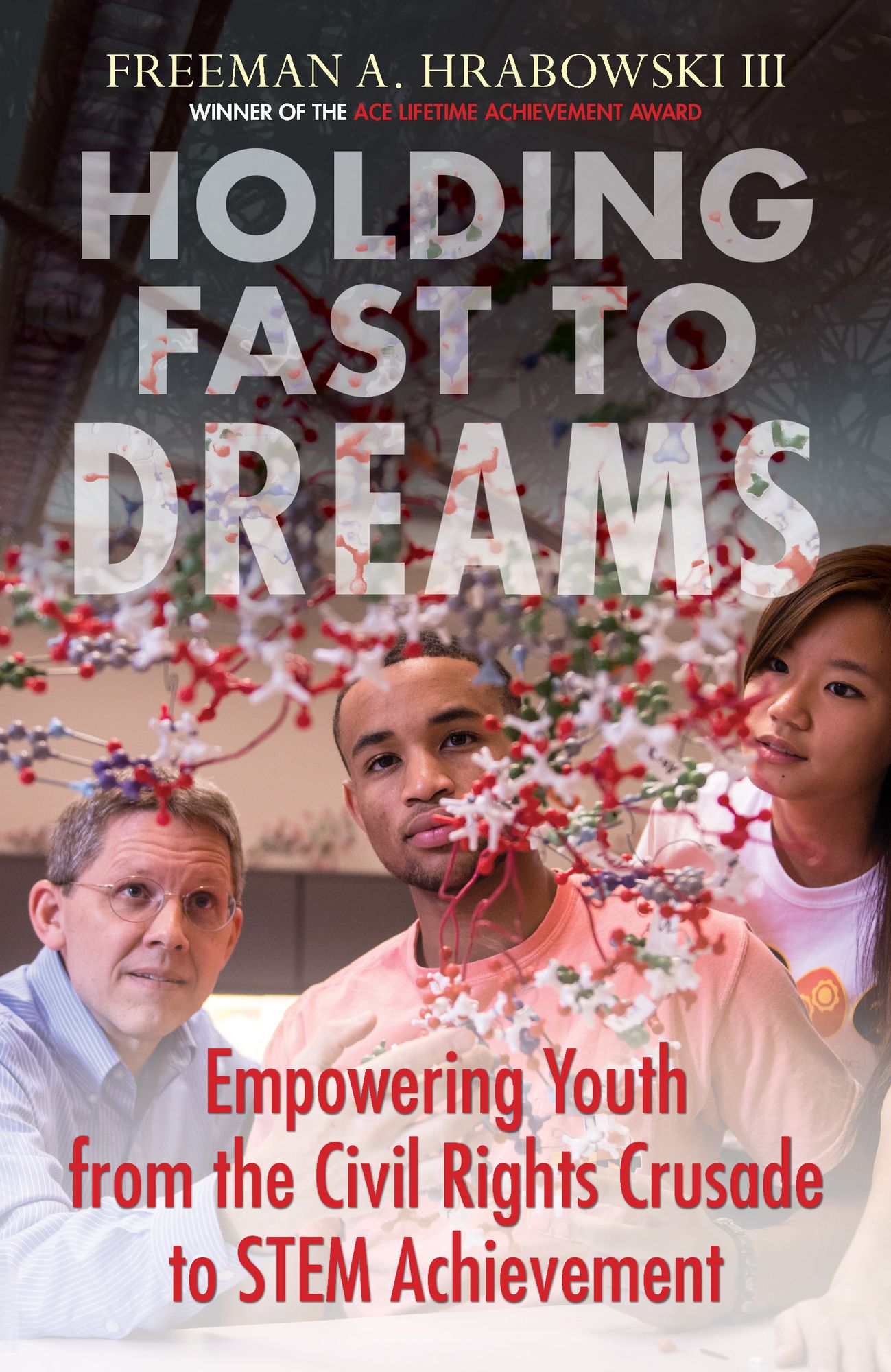 Holding Fast to Dreams: Empowering Youth from the Civil Rights Crusade to Stem Achievement