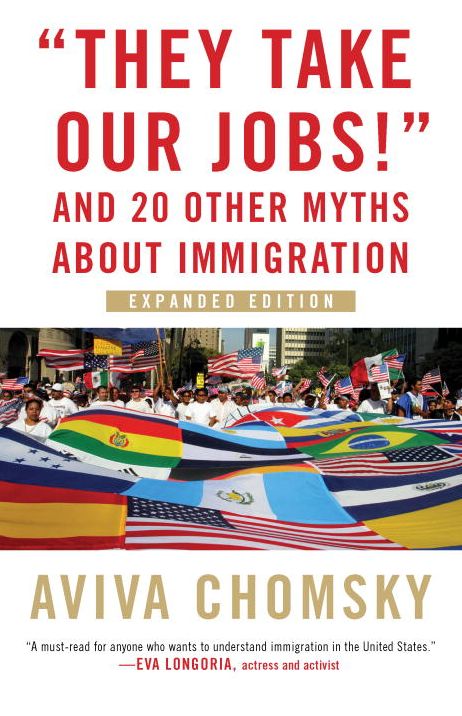 "They Take Our Jobs!": and 20 Other Myths about Immigration, Revised Edition