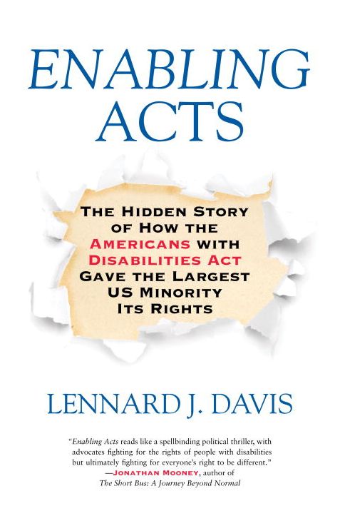 Enabling Acts: The Hidden Story of How the Americans with Disabilities Act Gave the Largest US Minority Its Rights