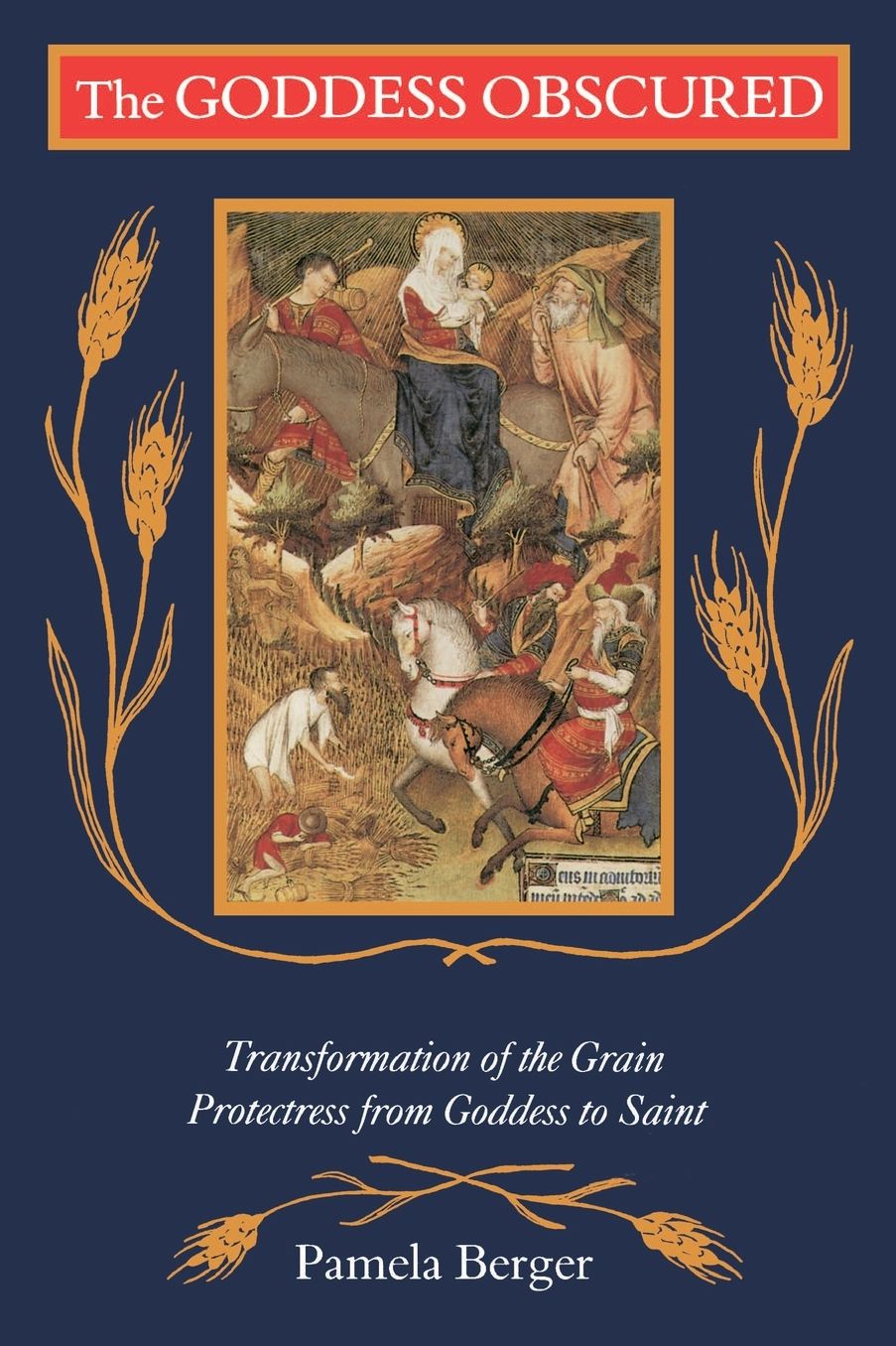 The Goddess Obscured: Transformation of the Grain Protectress from Goddess to Saint