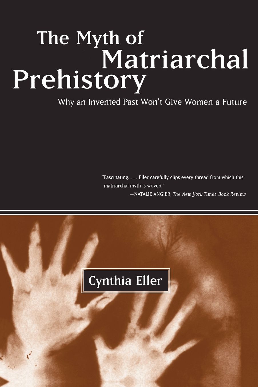 The Myth of Matriarchal Prehistory: Why An Invented Past Will Not Give Women a Future
