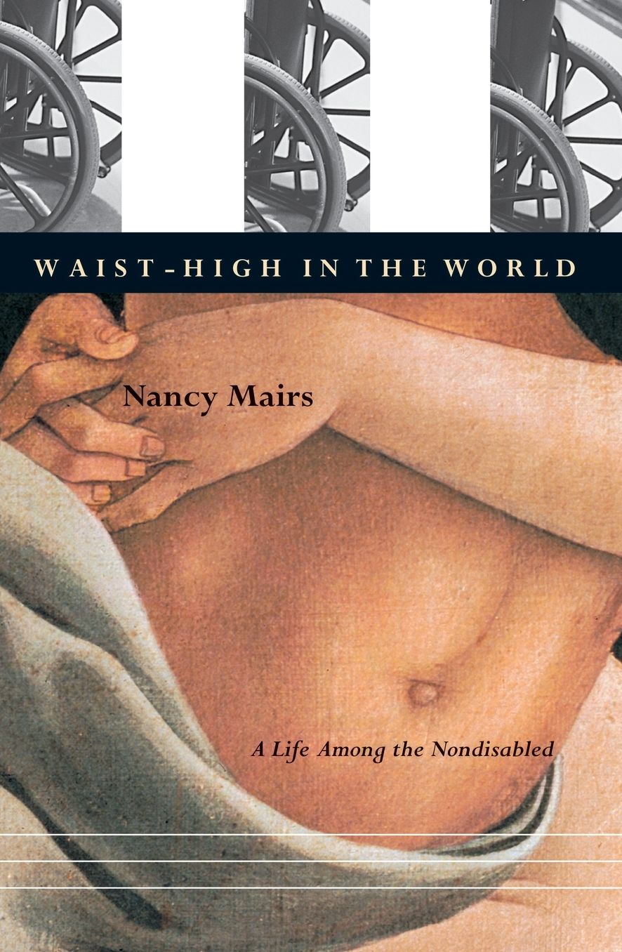 Waist-High in the World: A Life Among the Nondisabled