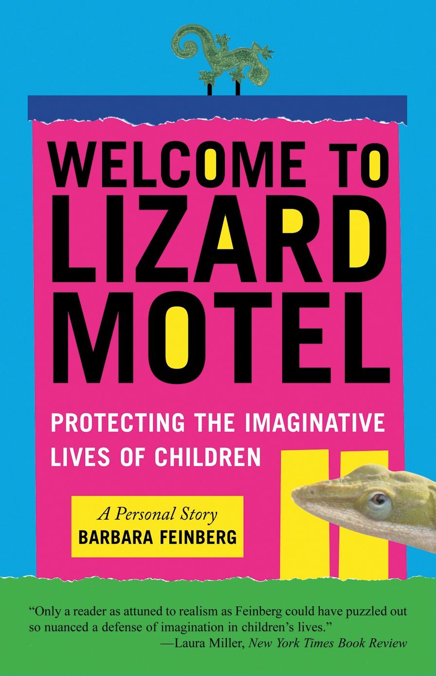 Welcome to the Lizard Motel: Children, Stories, and the Mystery of Making Things Up