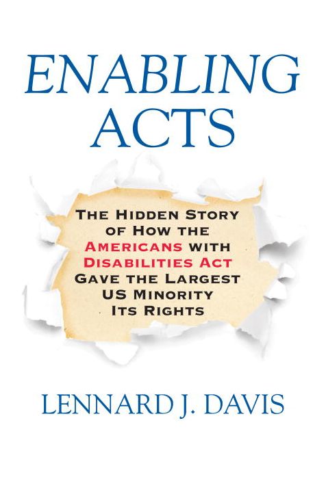 Enabling Acts: The Hidden Story of How the Americans with Disabilities Act Gave the Largest US Minority Its Rights