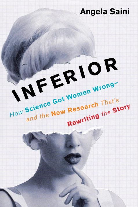 Inferior : How Science Got Women Wrong-and the New Research That's Rewriting the Story