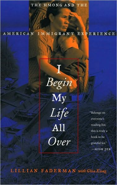 I Begin My Life All Over: The Hmong and the American Immigrant Experience