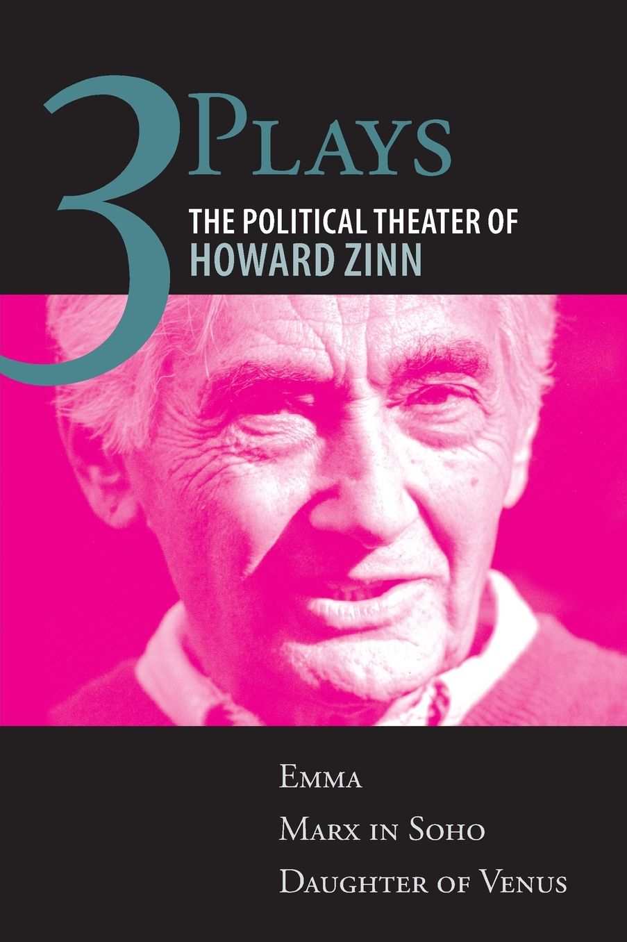 Three Plays: The Political Theater of Howard Zinn: Emma/Marx in Soho/Daughter of Venus
