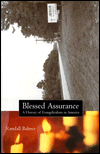 Blessed Assurance: A History of Evangelicalism in America