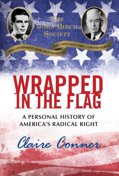 Wrapped in the Flag: A Personal History of America's Radical Right