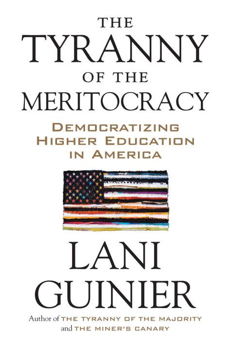 The Tyranny of the Meritocracy: Democratizing Higher Education in America!
