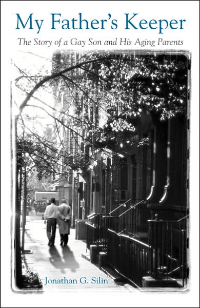 My Father's Keeper: The Story of a Gay Son and His Aging Parents