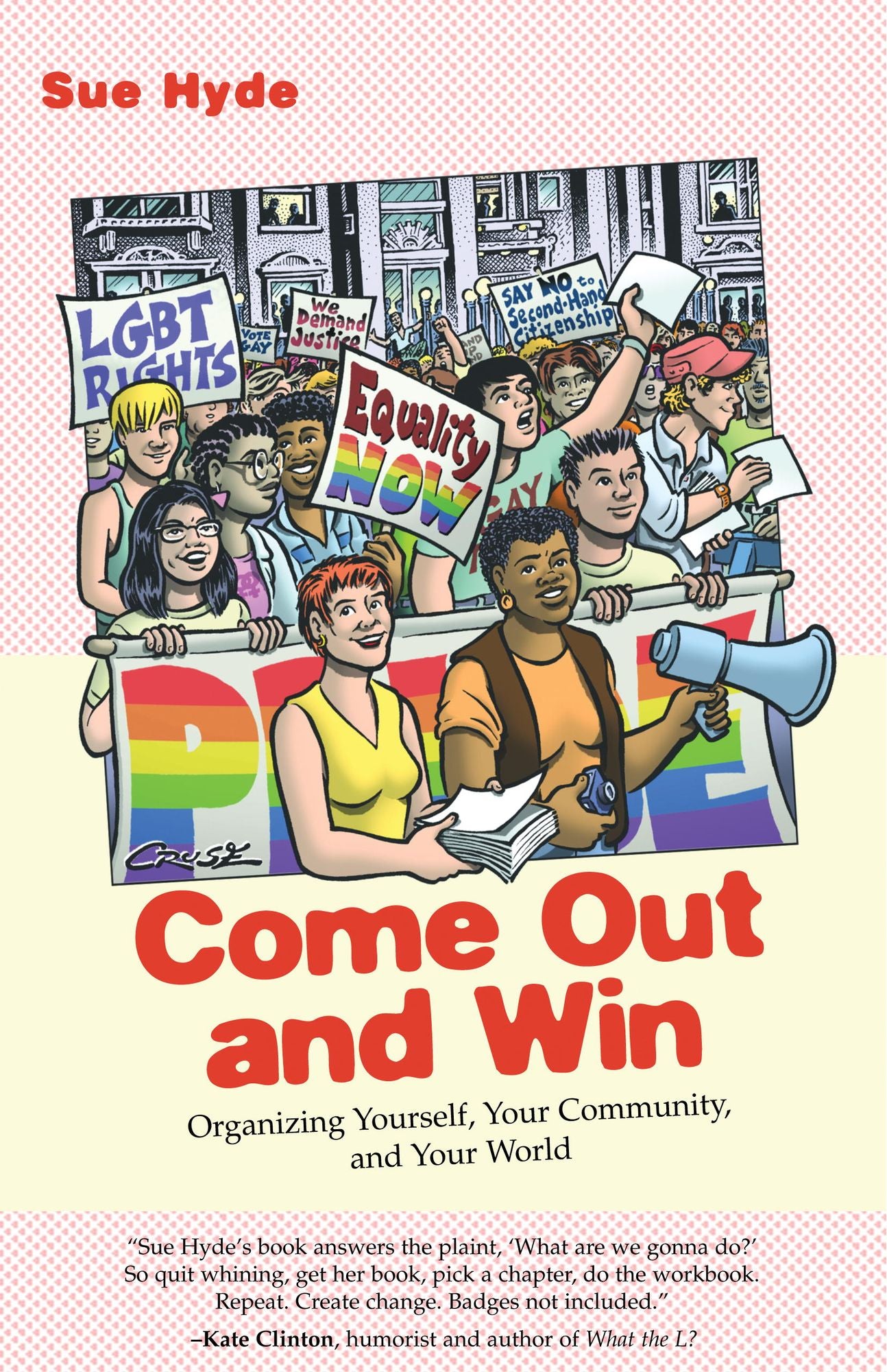 Come Out and Win: Organizing Yourself, Your Community, and Your World