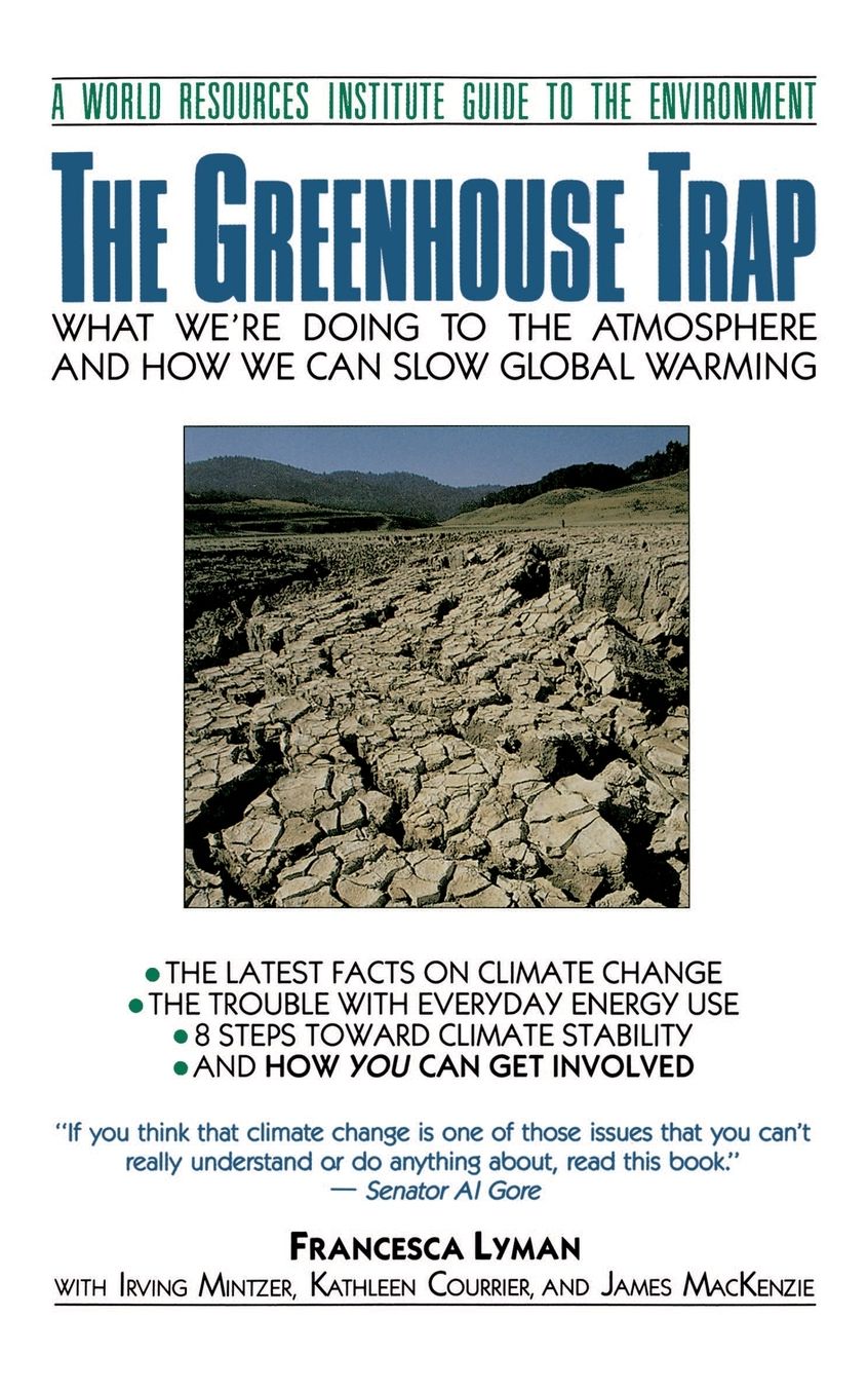 The Greenhouse Trap: What We're Doing to the Environment and How We Can Slow Global Warming