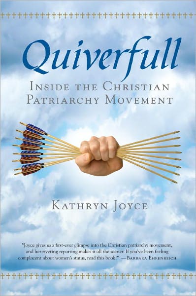 Quiverfull: Inside the Christian Patriarchy Movement