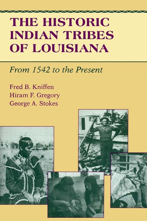 Historic Indian Tribes of Louisiana: From 1542 to the Present