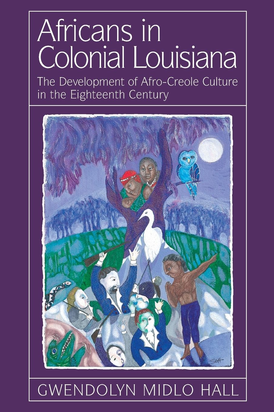 Africans in Colonial Louisiana: The Development of Afro-Creole Culture in the Eighteenth Century