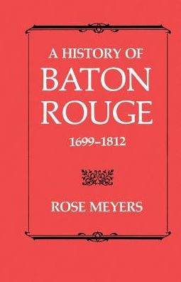 A History Of Baton Rouge 1699-1812