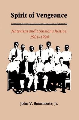 Spirit of Vengeance: Nativism and Louisiana Justice, 1921-1924
