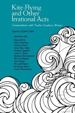 Kite-Flying and Other Irrational Acts: Conversations with Twelve Southern Writers