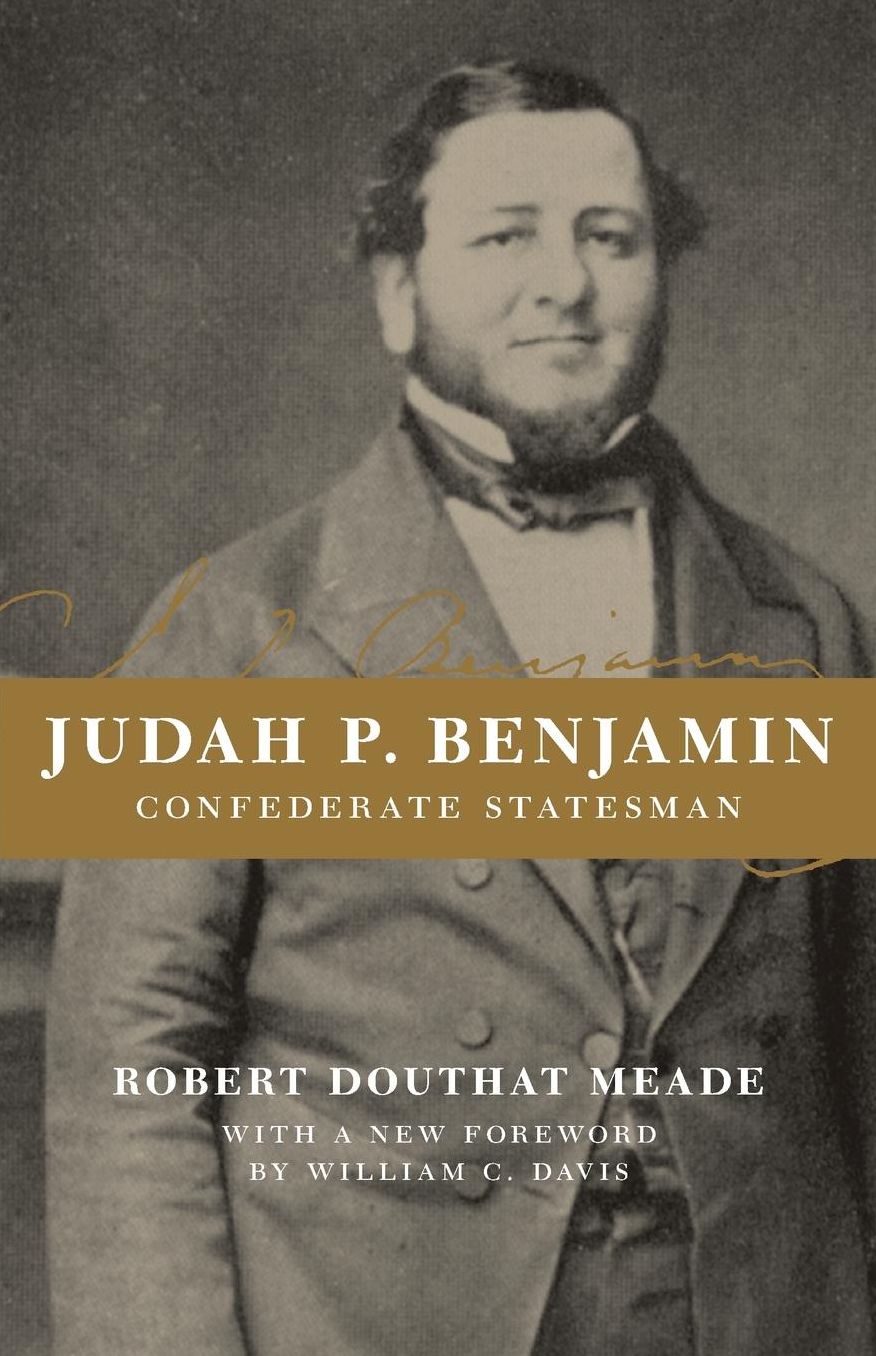 Judah P. Benjamin Confederate Statesman