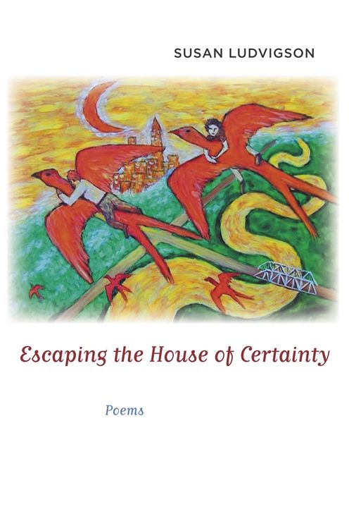 Escaping the House of Certainty: Poems