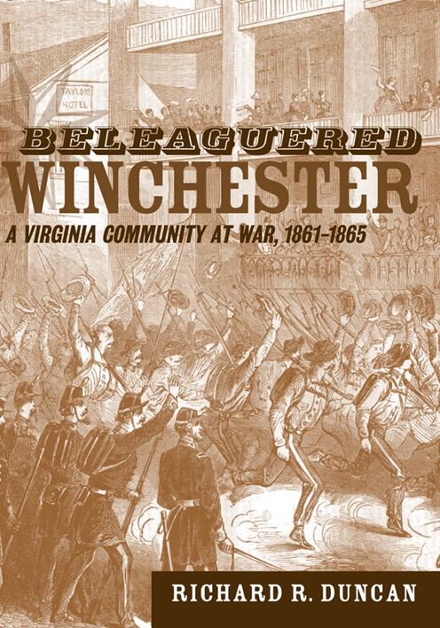 Beleaguered Winchester: A Virginia Community at War, 1861-1865