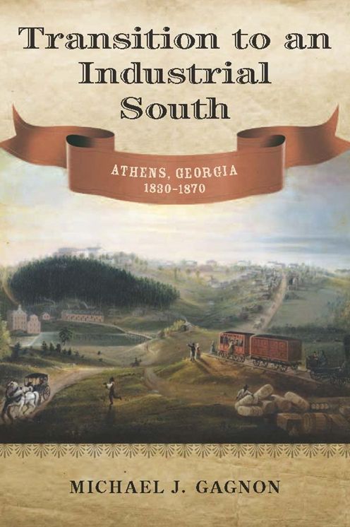 Transition to an Industrial South: Athens, Georgia, 1830--1870