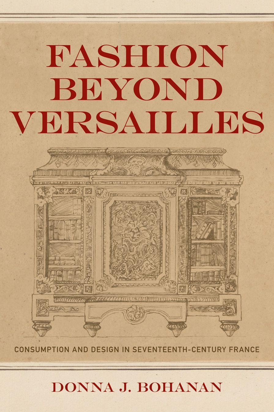 Fashion beyond Versailles: Consumption and Design in Seventeenth-Century France