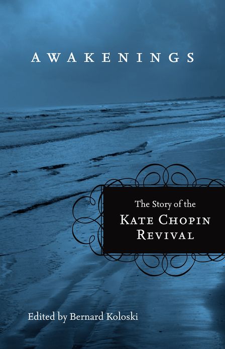 Awakenings: The Story of the Kate Chopin Revival