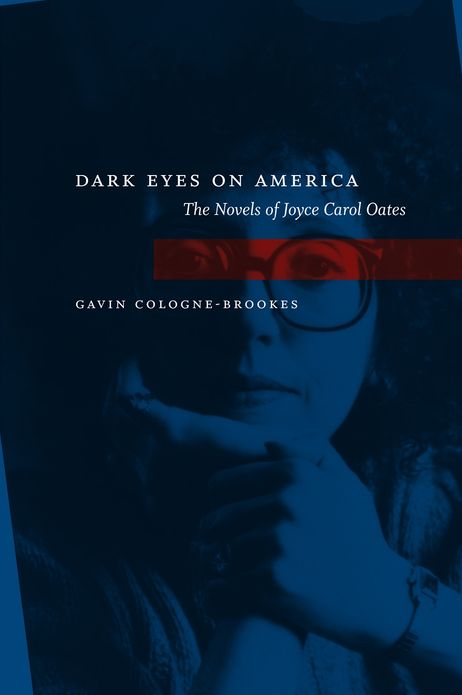 Dark Eyes on America: The Novels of Joyce Carol Oates